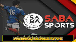 Những điểm nổi bật của Sảnh Saba Sport Hay88